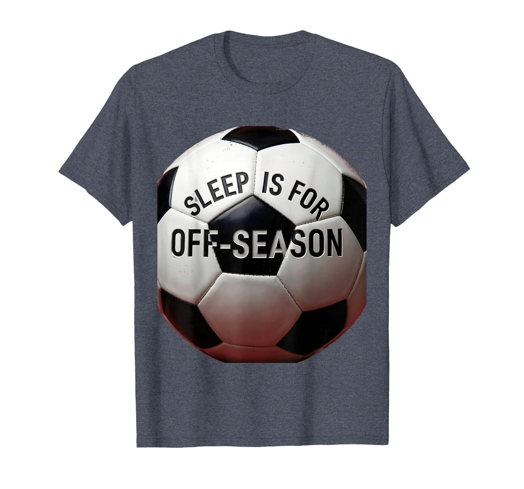 Sleep Is Off Season Soccer Fan T-Shirt - Minimalist Print for Adults