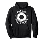 Future Goalkeeper Soccer Goalie Goalkeeper Hoodie - Unique Graphic Unisex