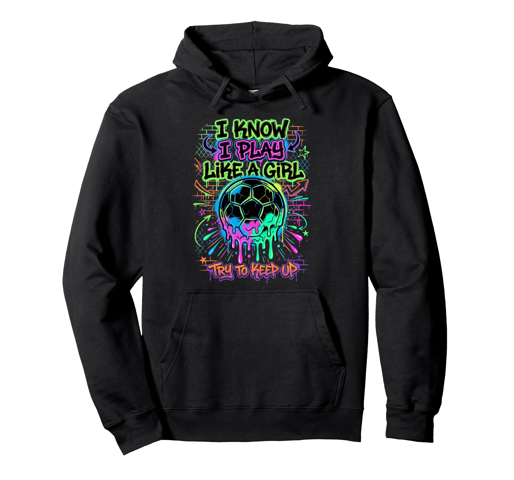 I Know I Play Like Try To Keep Up Soccer Hoodie - Trendy Graphic Men Women
