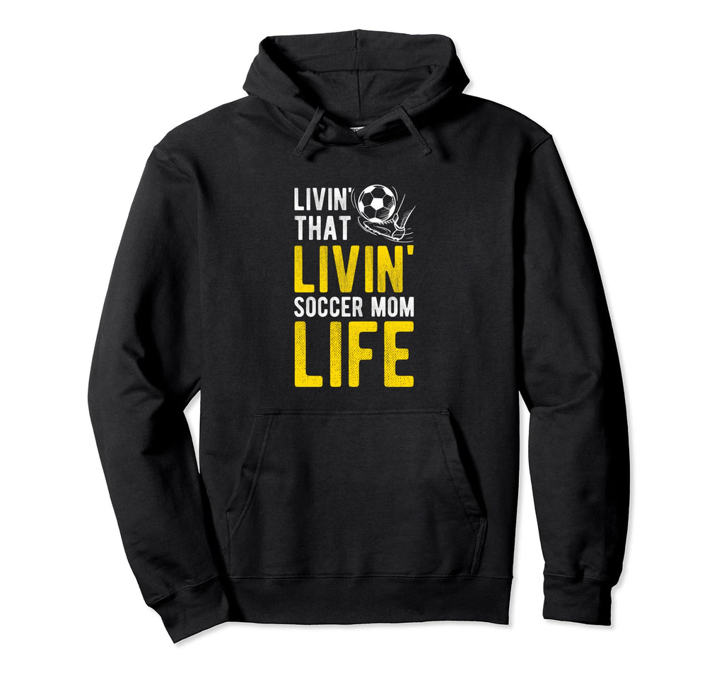 Livin That Soccer Mom Life Soccer Hoodie - Streetwear Style Unisex