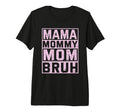 Ma Mama Mommy Mom Bruh Funny Mothers T-Shirt - Trendy Graphic Men Women