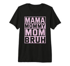 Ma Mama Mommy Mom Bruh Funny Mothers T-Shirt - Trendy Graphic Men Women