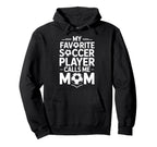My Favorite Soccer Player Calls Me Hoodie - Aesthetic Graphic Men Women