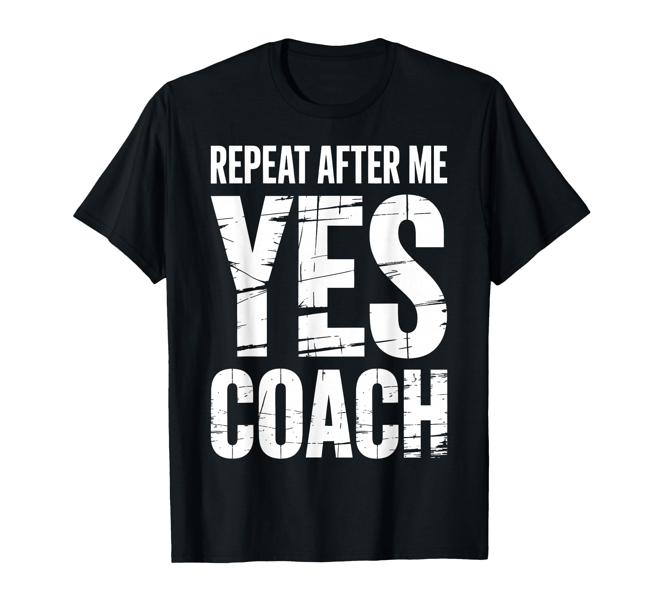 Repeat After Me Yes Coach Funny Sports T-Shirt - Graphic Print Unisex