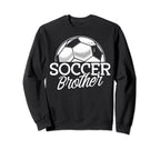 Soccer Brother Soccer Game Day Sweatshirt - Novelty Apparel Men Women