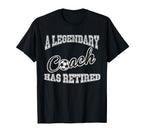 Legendary Soccer Coach Has Retired Funny T-Shirt - Graphic Print Men Women