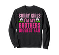 Sorry Im My Brothers Biggest Fan Sweatshirt - Casual Everyday Wear Unisex