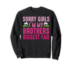 Sorry Im My Brothers Biggest Fan Sweatshirt - Casual Everyday Wear Unisex