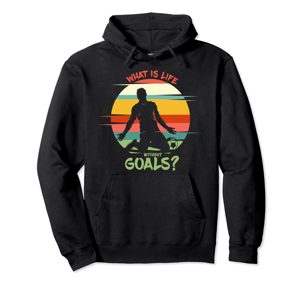 What Is Life Without Goals Soccer Hoodie - Graphic Print Men Women