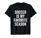 Soccer Is My Favorite Season T-Shirt - Casual Everyday Wear for Adults