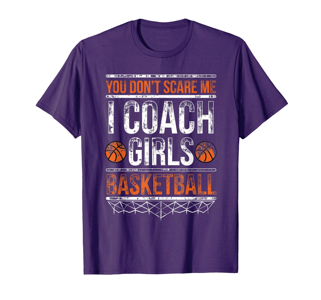 You Dont Scare Me I Coach Basketball T-Shirt - Novelty Apparel Men Women