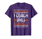 You Dont Scare Me I Coach Basketball T-Shirt - Novelty Apparel Men Women