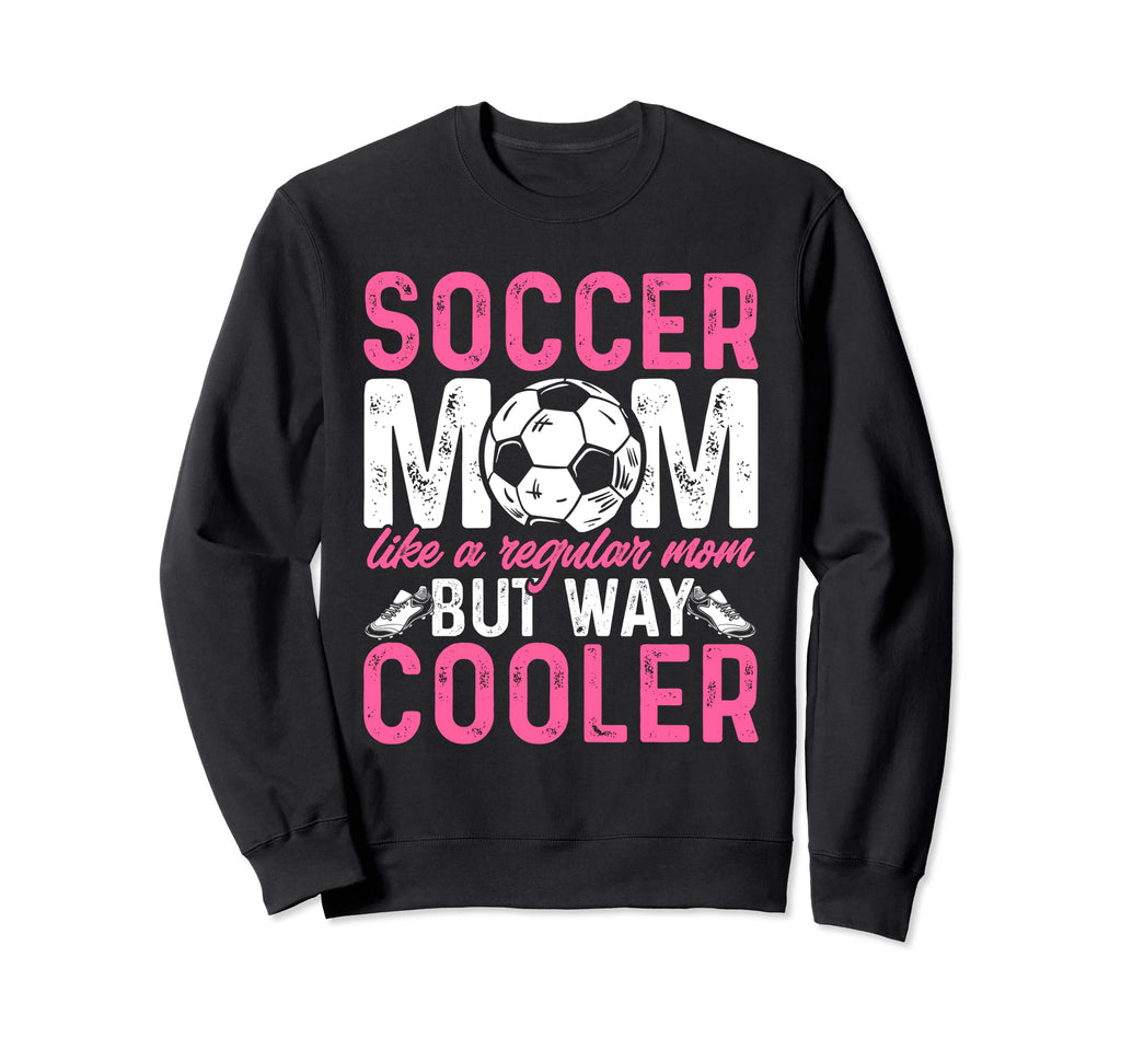 Funny Soccer Lover Moms Soccer Sweatshirt - Casual Everyday Wear Men Women