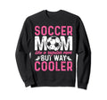 Funny Soccer Lover Moms Soccer Sweatshirt - Casual Everyday Wear Men Women
