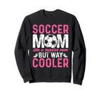 Funny Soccer Lover Moms Soccer Sweatshirt - Casual Everyday Wear Men Women