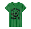 First Touch Never Lies Soccer T-Shirt - Novelty Apparel for Adults