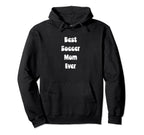Best Soccer Mom Ever Mothers Day Tees Hoodie - Unique Graphic for Adults