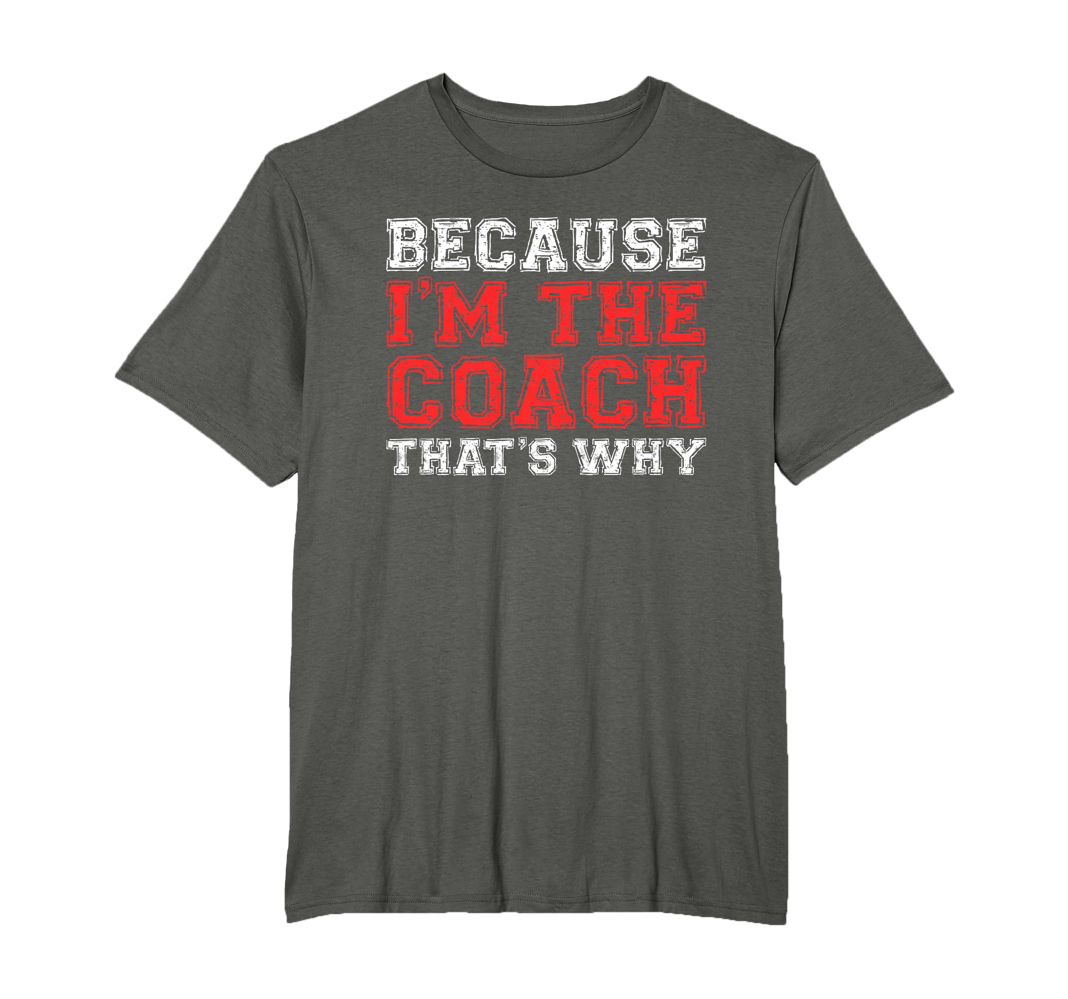 Because Im Coach Thats Why Coaching T-Shirt - Aesthetic Graphic Unisex