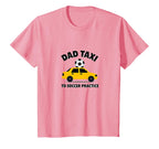 Dad Taxi To Soccer Practice Funny T-Shirt - Streetwear Style Men Women