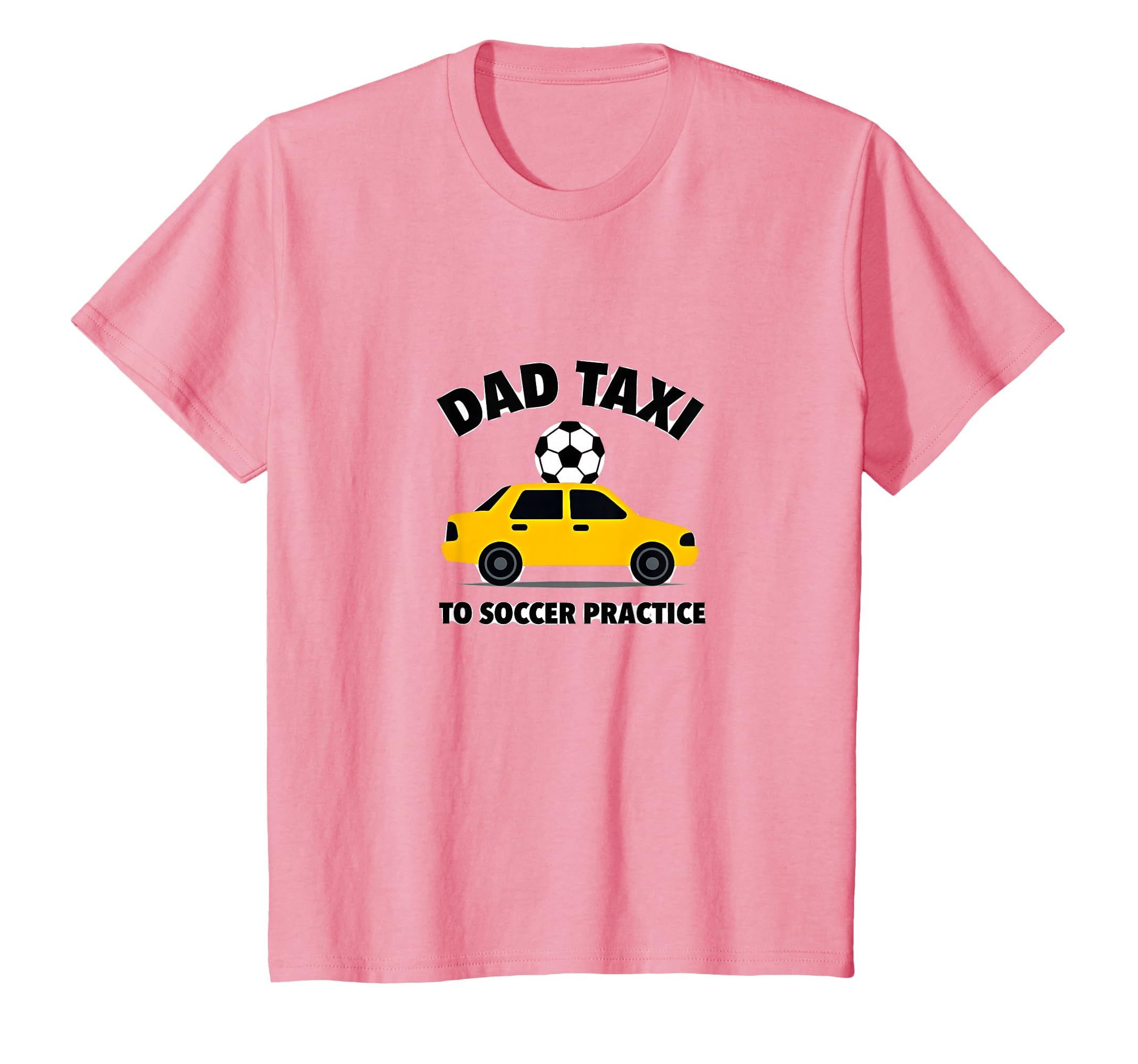 Dad Taxi To Soccer Practice Funny T-Shirt - Streetwear Style Men Women