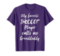 My Favorite Soccer Player Calls Me T-Shirt - Novelty Apparel for Adults