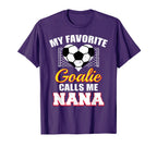 My Favorite Goalie Calls Me Nana T-Shirt - Trendy Graphic for Adults