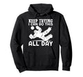 Ice Hockey Goalie Goalkeeper Keep Trying Hoodie - Minimalist Print Unisex