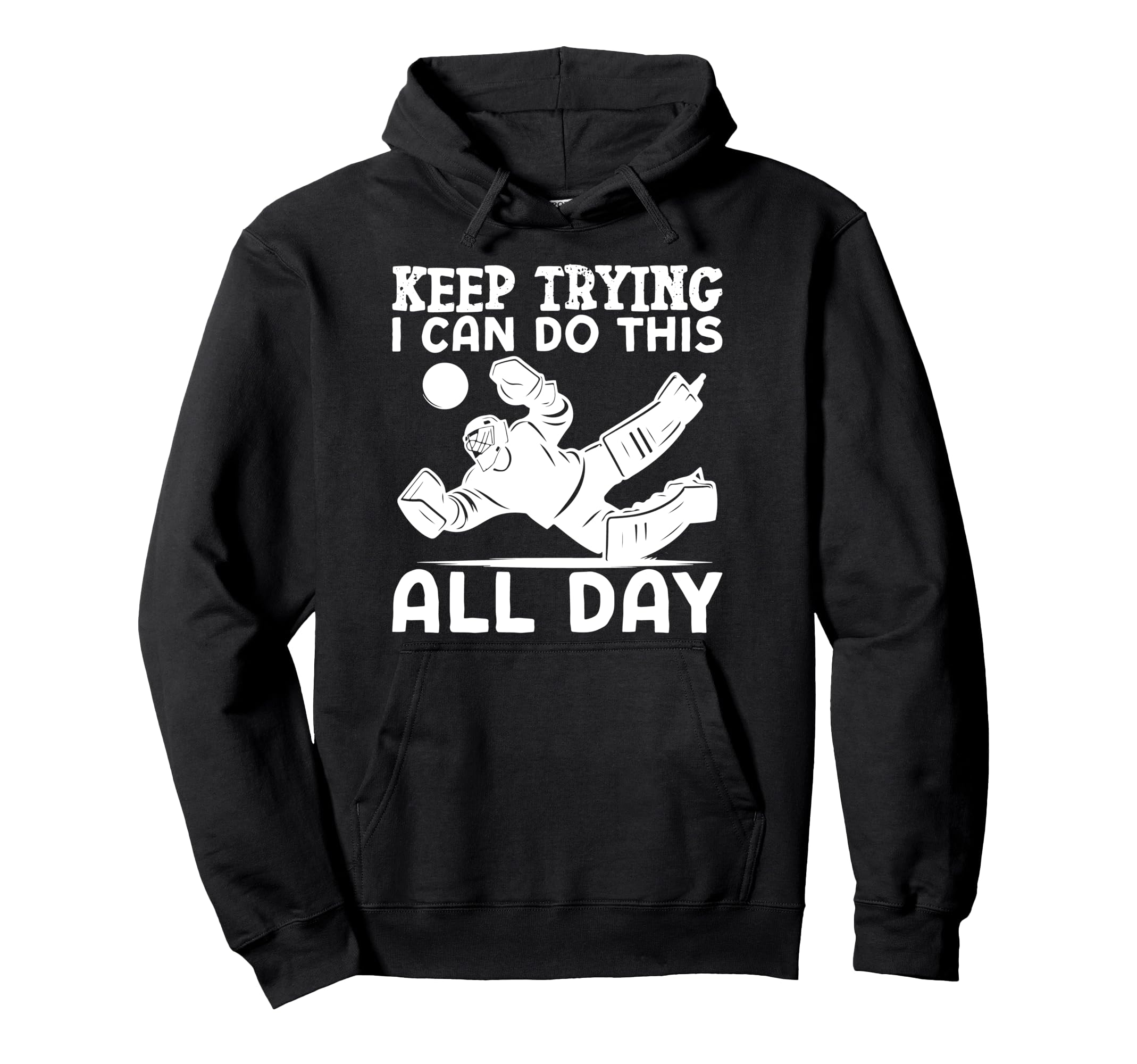 Ice Hockey Goalie Goalkeeper Keep Trying Hoodie - Minimalist Print Unisex