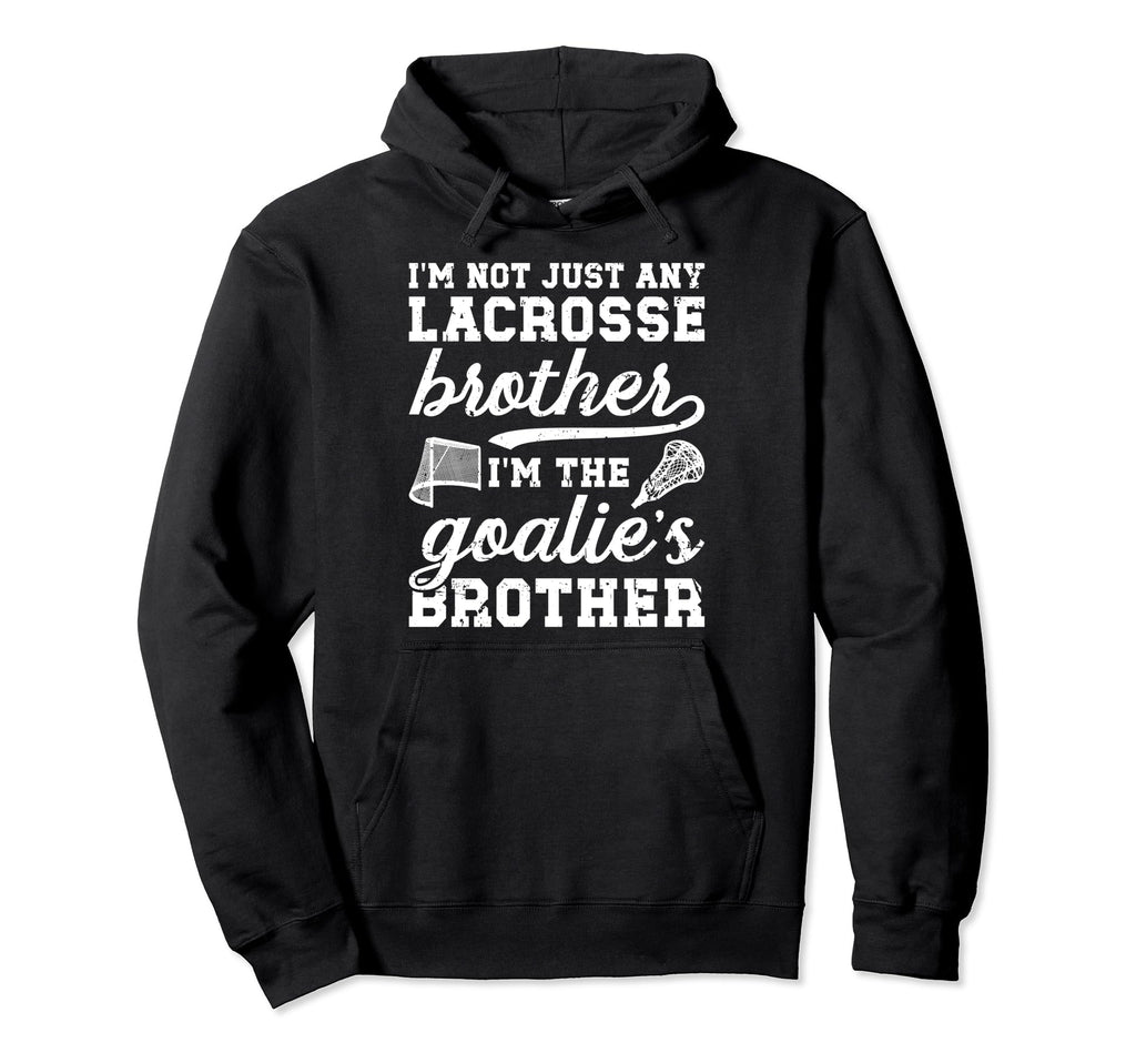 Im Lacrosse Goalie Brother Lacrosse Hoodie - Aesthetic Graphic for Adults