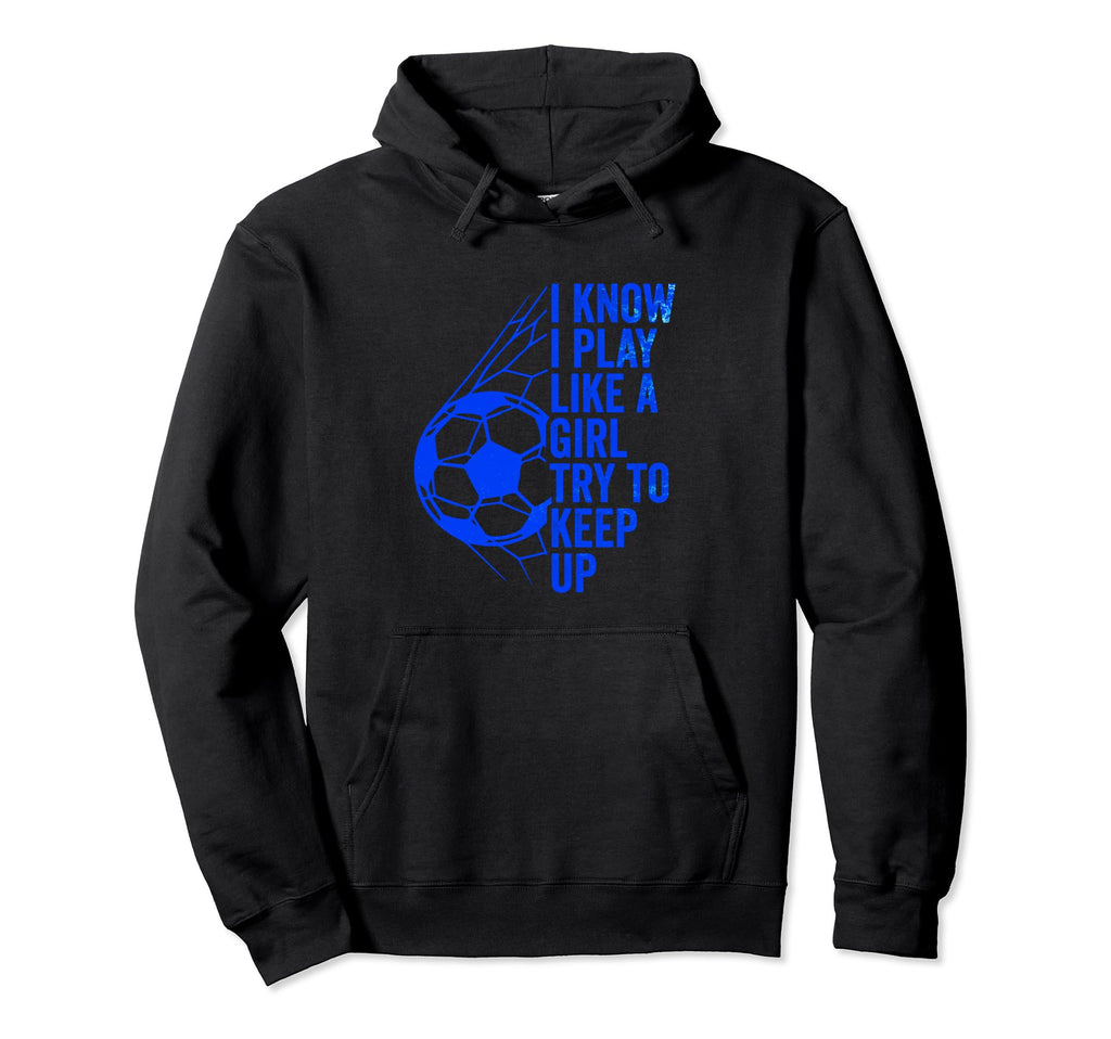 I Know I Play Like Try To Keep Up Hoodie - Aesthetic Graphic Unisex