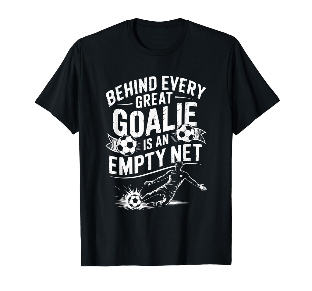 Soccer Goal Behind Every Great Goalie T-Shirt - Trendy Graphic for Adults