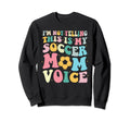 This Is My Soccer Mom Voice Mothers Sweatshirt - Trendy Graphic for Adults