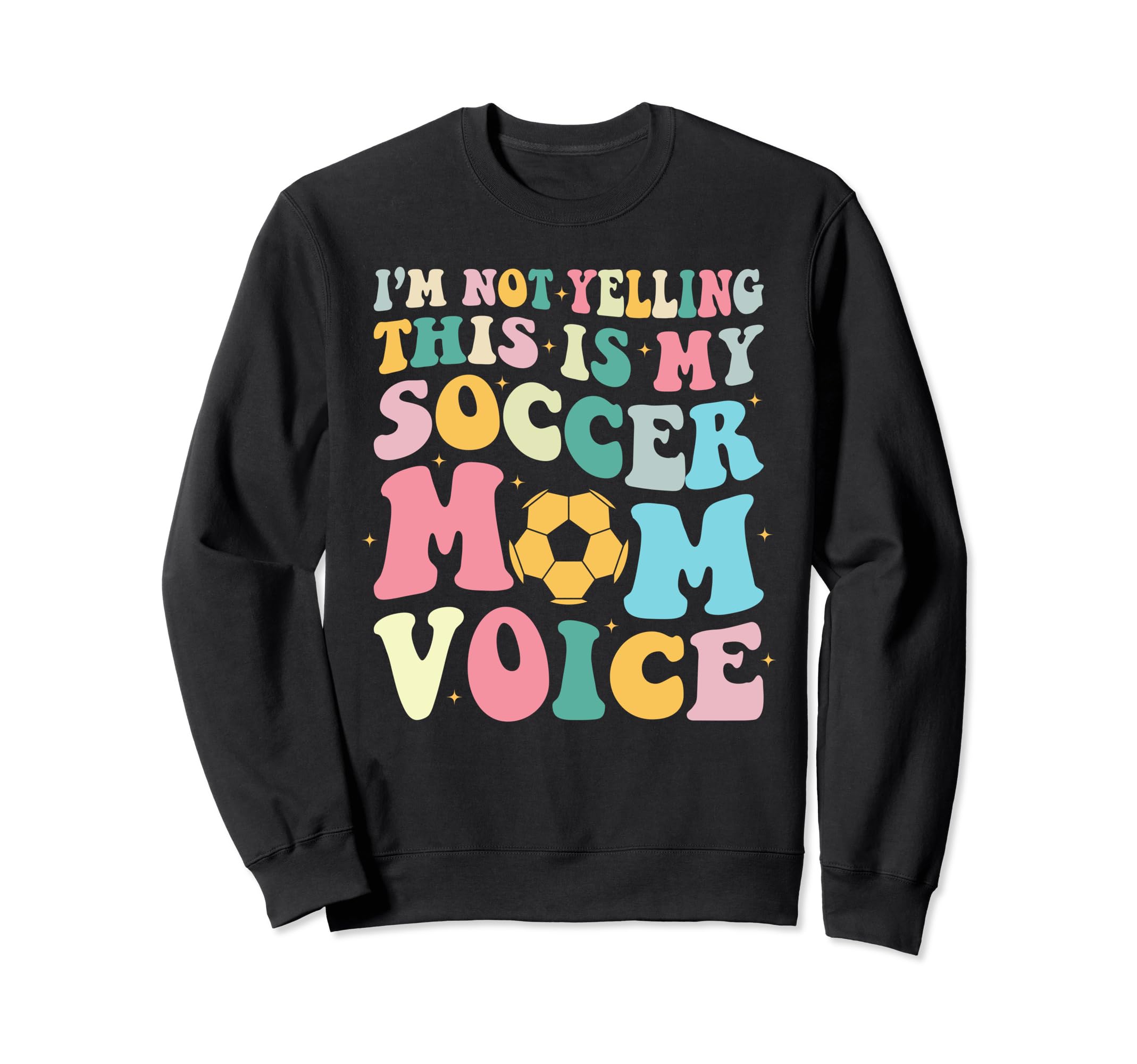This Is My Soccer Mom Voice Mothers Sweatshirt - Trendy Graphic for Adults
