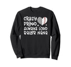 Crazy Proud Always Loud Baller Sweatshirt - Aesthetic Graphic for Adults