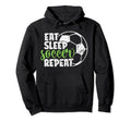Eat Sleep Soccer Repeat Funny Sport Player Hoodie - Graphic Print Men Women