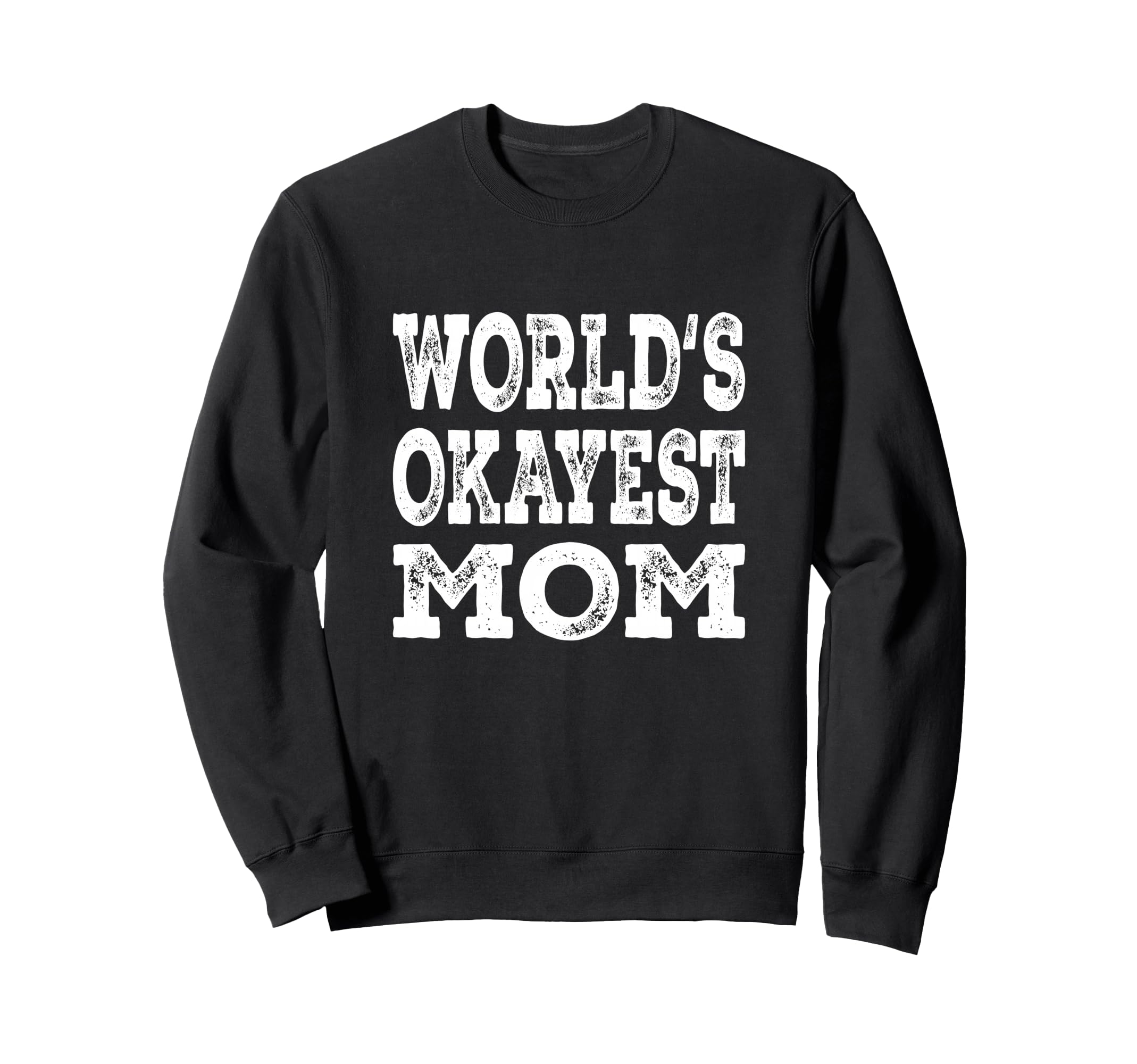 Worlds Okayest Mom Funny Mother Sweatshirt - Fun Novelty Design for Adults
