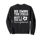 I Own His Heart Soccer Sweatshirt - Casual Everyday Wear Men Women
