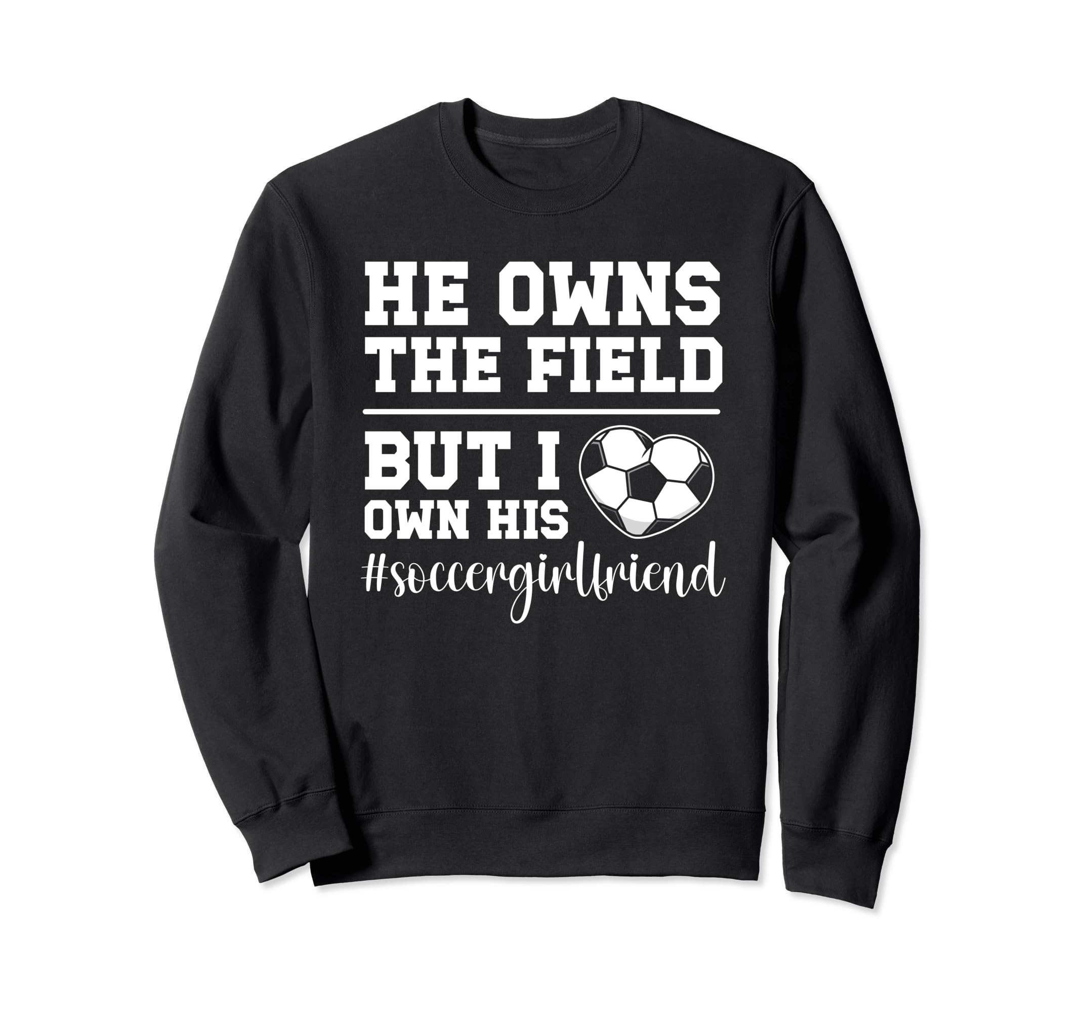 I Own His Heart Soccer Sweatshirt - Casual Everyday Wear Men Women