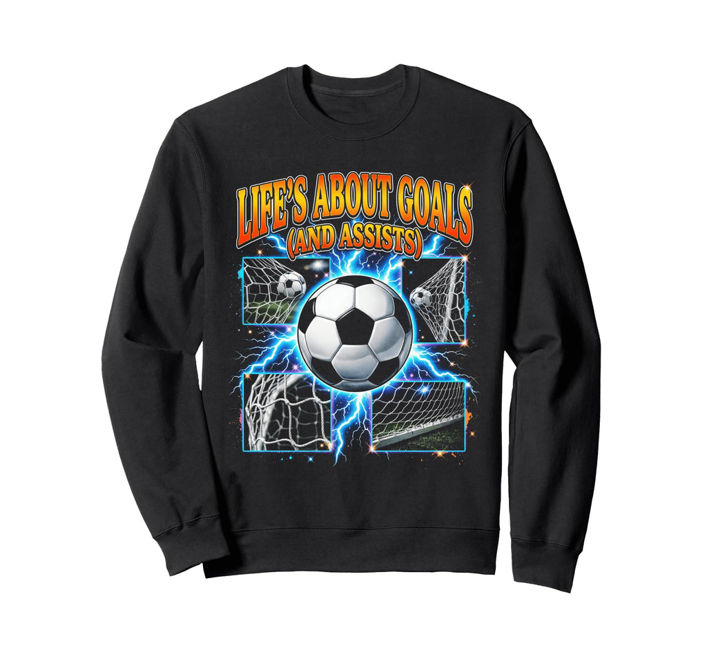 Lifes About Goals And Assists Funny Sweatshirt - Streetwear Style Unisex