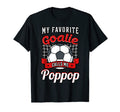 My Favorite Goalie Calls Me Poppop T-Shirt - Casual Everyday Wear Unisex