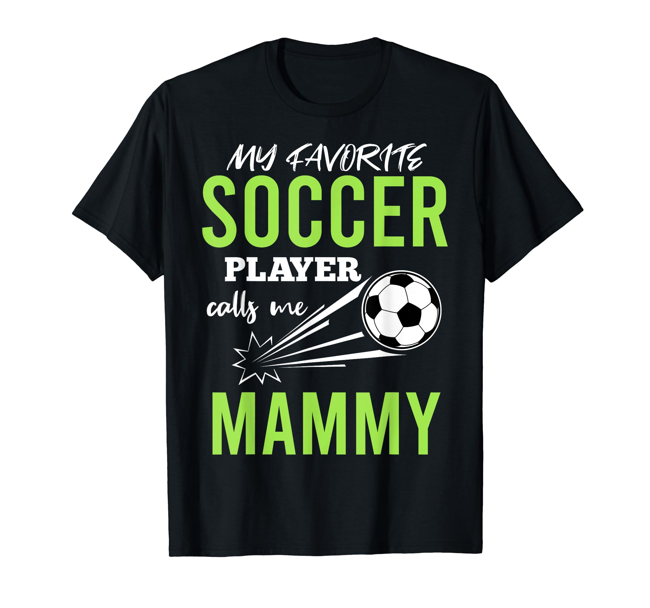 Soccer Mammy My Favorite Player Calls Me T-Shirt - Graphic Print Unisex