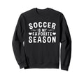Soccer Is My Favorite Season Sweatshirt - Custom Art Print Men Women