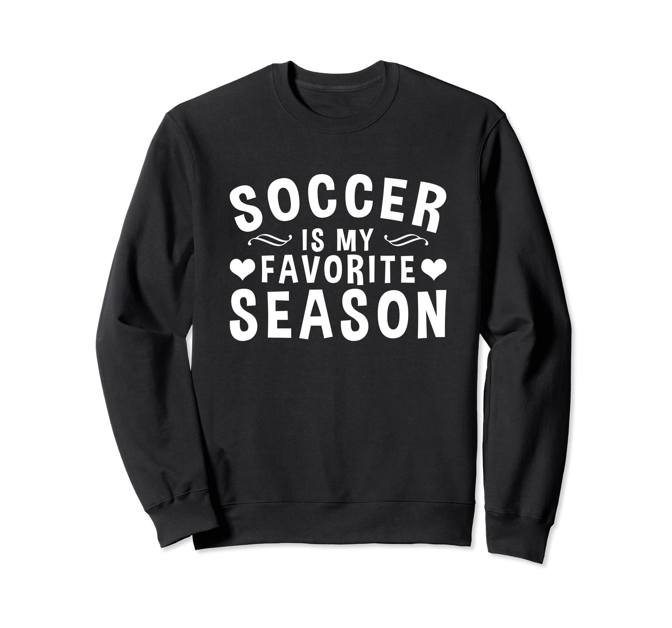 Soccer Is My Favorite Season Sweatshirt - Custom Art Print Men Women