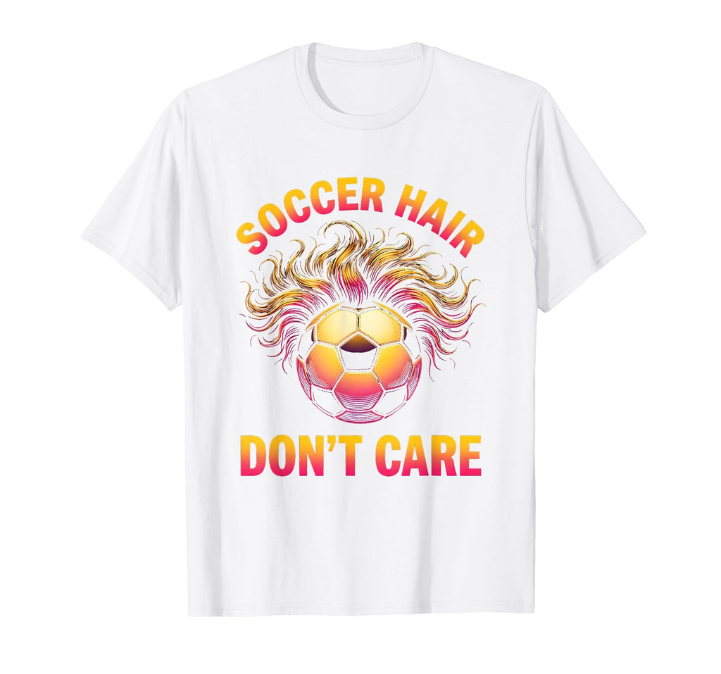 Soccer Hair Dont Care Funny Soccer T-Shirt - Graphic Print for Adults