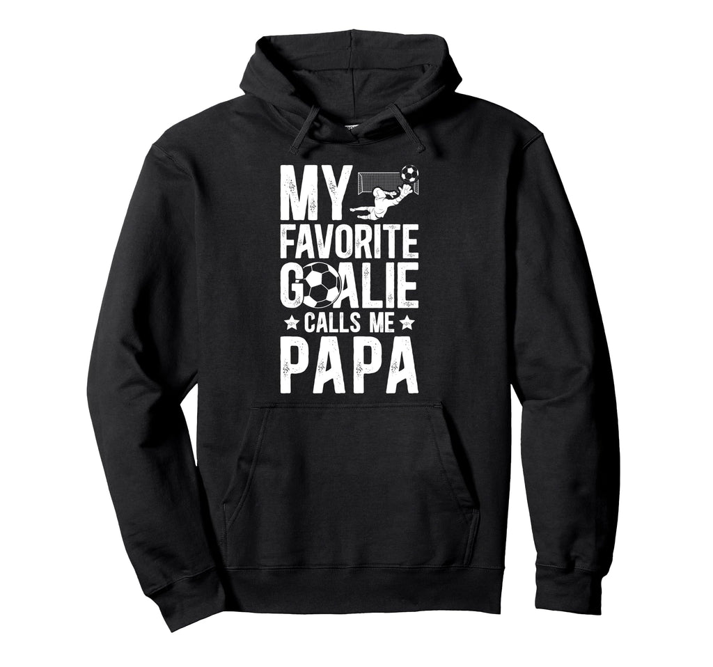 My Favorite Soccer Goalie Papa Soccer Hoodie - Casual Everyday Wear Unisex