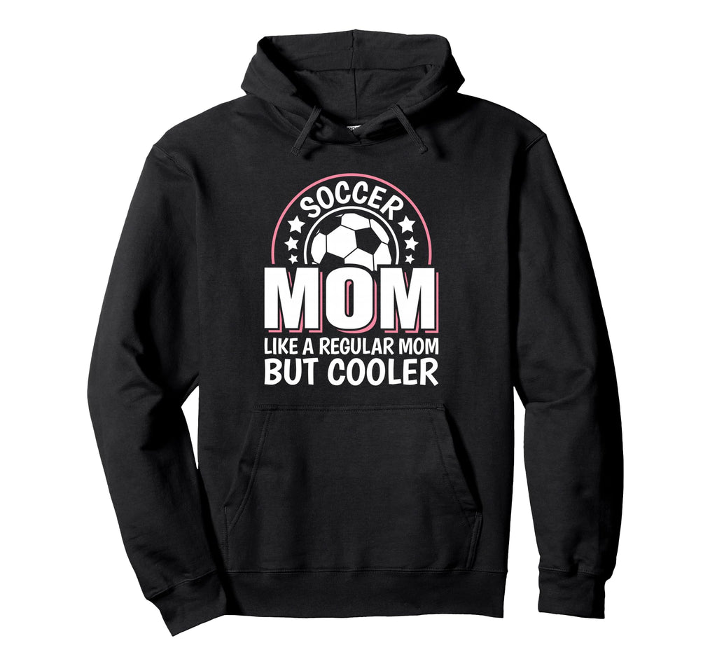 Soccer Mom Like Regular Mom But Cooler Hoodie - Custom Art Print Unisex