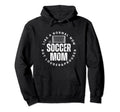 Soccer Mom Mother Funny Soccer Player Hoodie - Fun Novelty Design Men Women