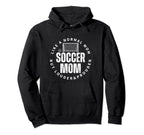 Soccer Mom Mother Funny Soccer Player Hoodie - Fun Novelty Design Men Women