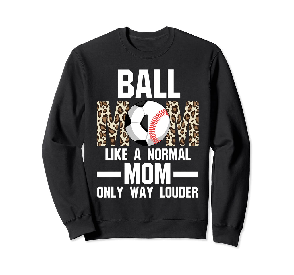 Ball Mom Like Normal Mom Ballmom Ball Sweatshirt - Unique Graphic Unisex
