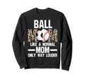 Ball Mom Like Normal Mom Ballmom Ball Sweatshirt - Unique Graphic Unisex
